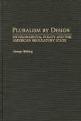 Pluralism By Design: Environmental Policy and the American Regulatory State