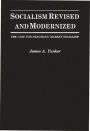 Socialism Revised and Modernized: The Case for Pragmatic Market Socialism