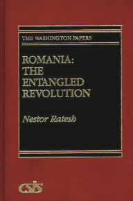 Title: Romania: The Entangled Revolution, Author: Nestor Ratesh