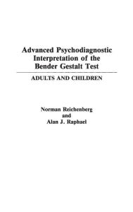 Title: Advanced Psychodiagnostic Interpretation of the Bender Gestalt Test: Adults and Children, Author: Norman Reichenberg