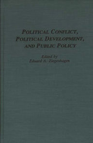 Title: Political Conflict, Political Development, and Public Policy, Author: Eduard A. Ziegenhagen