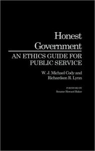 Title: Honest Government: An Ethics Guide for Public Service, Author: W J Michael Cody