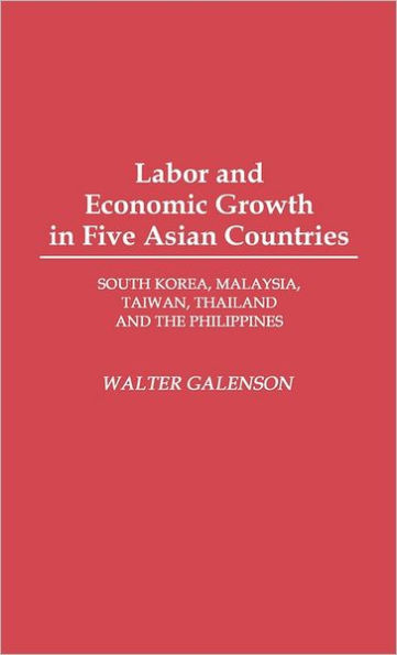 Labor and Economic Growth in Five Asian Countries: South Korea, Malaysia, Taiwan, Thailand, and the Philippines