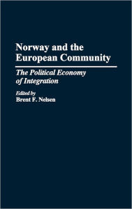 Title: Norway and the European Community: The Political Economy of Integration, Author: Brent Nelson