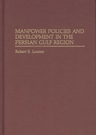 Title: Manpower Policies and Development in the Persian Gulf Region, Author: Robert Looney