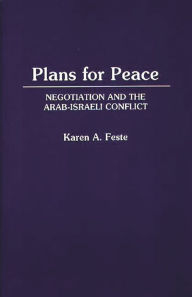 Title: Plans for Peace: Negotiation and the Arab-Israeli Conflict, Author: Karen Feste