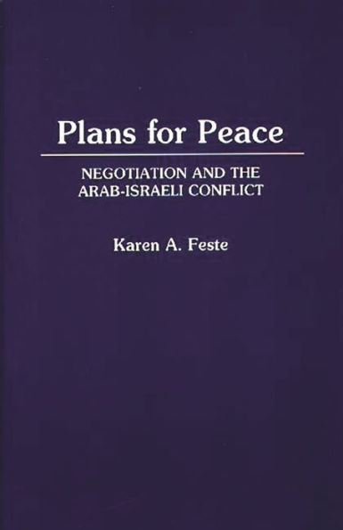 Plans for Peace: Negotiation and the Arab-Israeli Conflict