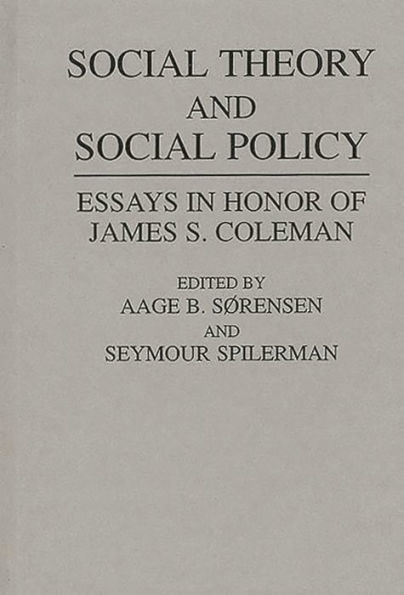 Social Theory and Social Policy: Essays in Honor of James S. Coleman