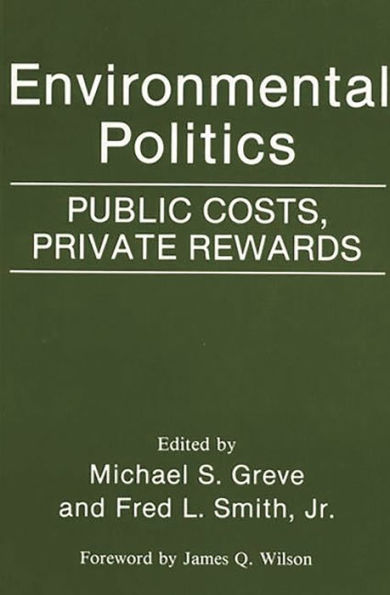 Environmental Politics: Public Costs, Private Rewards / Edition 1