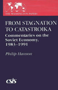Title: From Stagnation to Catastroika: Commentaries on the Soviet Economy, 1983-1991, Author: Philip Hanson