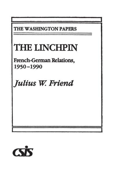 The Linchpin: French-German Relations, 1950-1990 / Edition 1