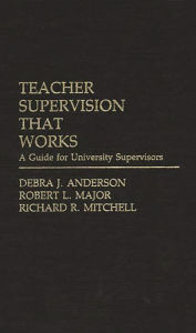 Title: Teacher Supervision that Works: A Guide for University Supervisors, Author: Debra J. Anderson