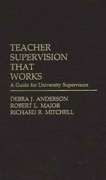 Teacher Supervision that Works: A Guide for University Supervisors