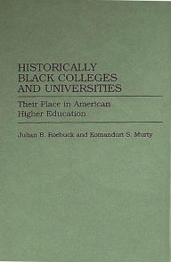 Title: Historically Black Colleges and Universities: Their Place in American Higher Education, Author: Komandur Murty
