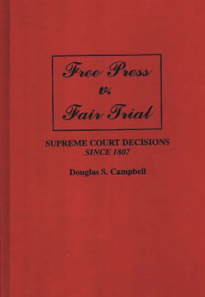 Free Press v. Fair Trial: Supreme Court Decisions Since 1807