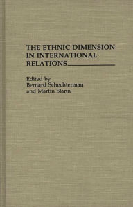 Title: The Ethnic Dimension in International Relations, Author: Bernard Schechterman