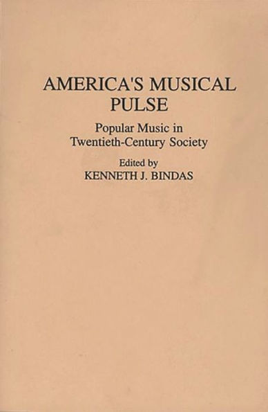 America's Musical Pulse: Popular Music in Twentieth-Century Society / Edition 1