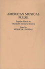 America's Musical Pulse: Popular Music in Twentieth-Century Society / Edition 1