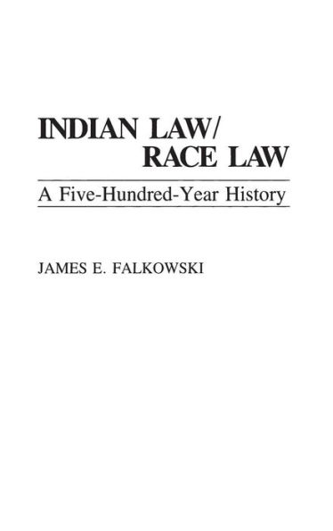 Indian Law/Race Law: A Five-Hundred-Year History