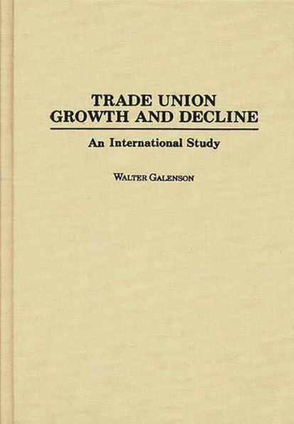 Trade Union Growth and Decline: An International Study