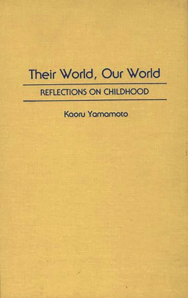 Their World, Our World: Reflections on Childhood / Edition 1