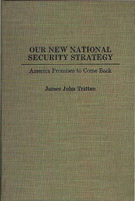 Title: Our New National Security Strategy: America Promises to Come Back, Author: James J. Tritten