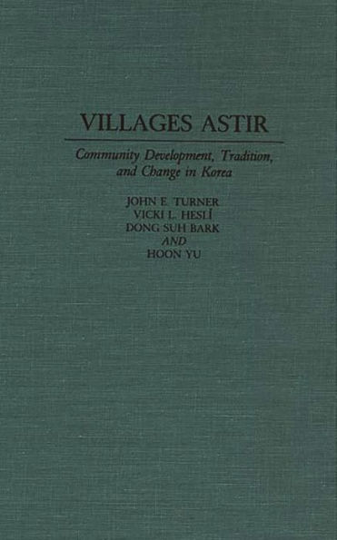 Villages Astir: Community Development, Tradition, and Change in Korea