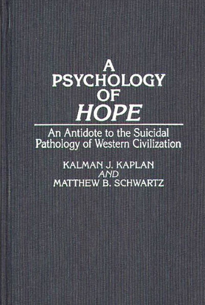 A Psychology of Hope: An Antidote to the Suicidal Pathology of Western Civilization