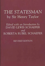 Title: The Statesman: by Sir Henry Taylor, Author: Henry Taylor