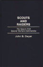 Scouts and Raiders: The Navy's First Special Warfare Commandos