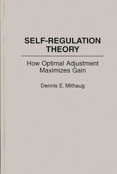 Self-Regulation Theory: How Optimal Adjustment Maximizes Gain