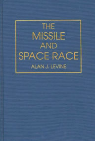 Title: The Missile and Space Race, Author: Alan Levine