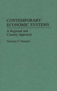 Title: Contemporary Economic Systems: A Regional and Country Approach / Edition 1, Author: Nicholas V. Gianaris