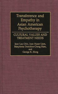 Title: Transference and Empathy in Asian American Psychotherapy: Cultural Values and Treatment Needs, Author: Jean Lau Chin