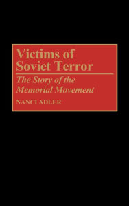 Title: Victims of Soviet Terror: The Story of the Memorial Movement, Author: Nanci D. Adler