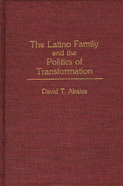 The Latino Family and the Politics of Transformation