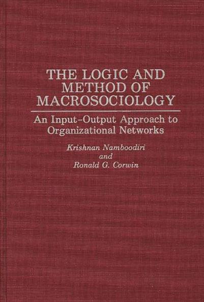 The Logic and Method of Macrosociology: An Input-Output Approach to Organizational Networks