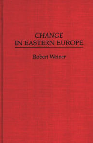 Title: Change in Eastern Europe, Author: Robert Weiner