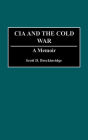 The CIA and the Cold War: A Memoir