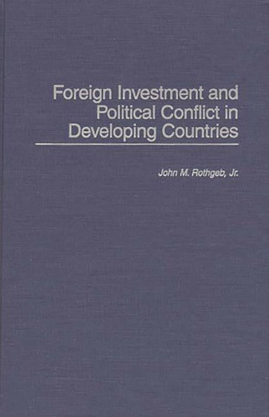 Foreign Investment and Political Conflict in Developing Countries