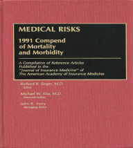 Title: Medical Risks: 1991 Compend of Mortality and Morbidity, Author: Richard B. Singer