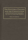 The Electoral College and the Constitution: The Case for Preserving Federalism