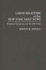 Labor Relations at the New York Daily News: Peripheral Bargaining and the 1990 Strike