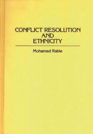 Title: Conflict Resolution and Ethnicity, Author: Mohamed Rabie