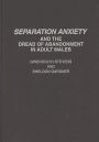 Separation Anxiety and the Dread of Abandonment in Adult Males