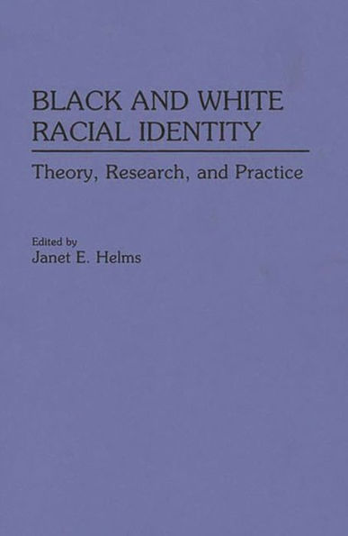 Black and White Racial Identity: Theory, Research, and Practice