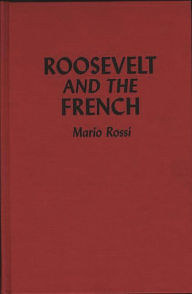 Title: Roosevelt and the French, Author: Mario Rossi