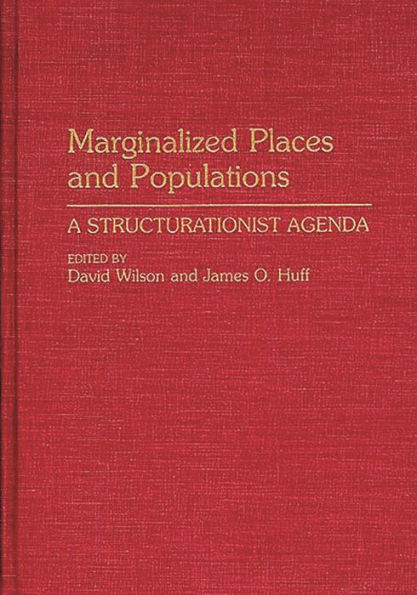 Marginalized Places and Populations: A Structurationist Agenda