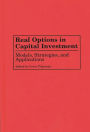 Real Options in Capital Investment: Models, Strategies, and Applications / Edition 1