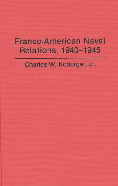 Franco-American Naval Relations, 1940-1945